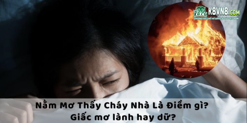 Mơ cháy nhà là tốt hay xấu?