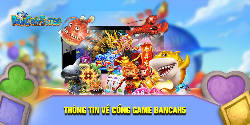 Thông tin về cổng game BancaH5